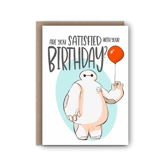 Are You Satisfied with your Birthday? | Baymax | Friend Card | Kid Birthday | Birthday Card | Blank cards | Greeting cards