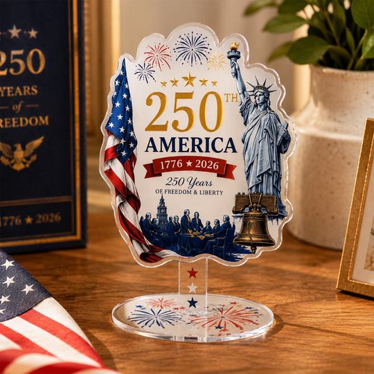 America 250 Celebration Acrylic Standee, 17762026 Patriotic Acrylic Plaque, USA Freedom Anniversary Decor, Fourth of July Collectible