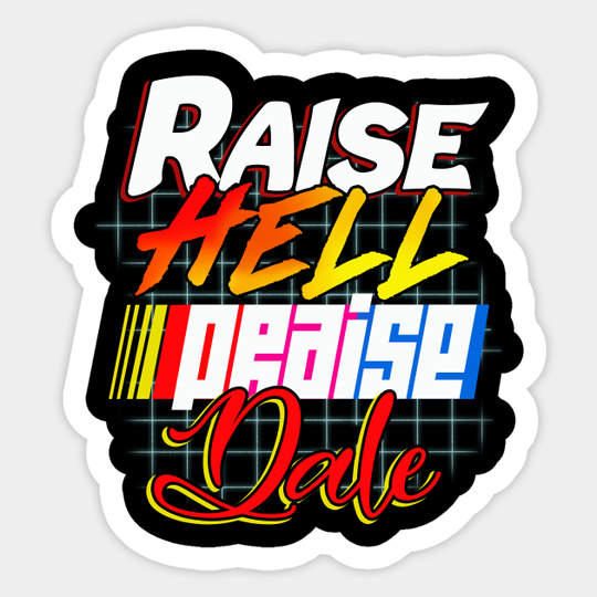 Raise Hell Praise Dale Vintage - Raise Hell Praise Dale - Sticker
