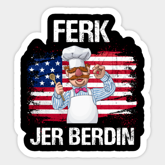 Ferk Jer Berdin Swedish Chef - Ferk Jer Berdin - Sticker