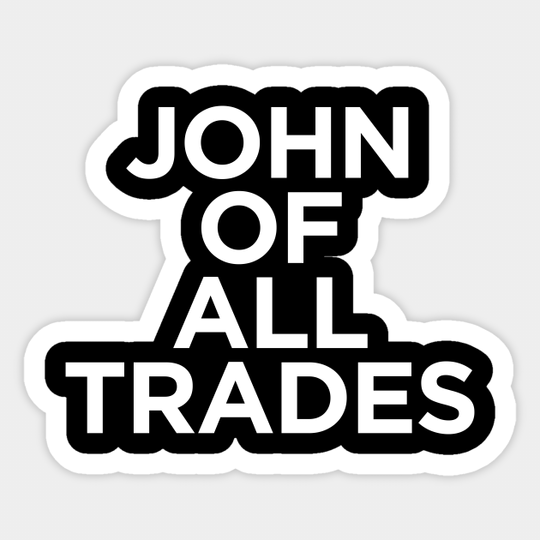 John of all Trades - Jack Of All Trades - Sticker