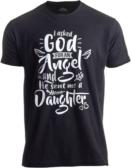 Dad Men's T-Shirt I Asked God for an Angel, He Sent me a Daughter