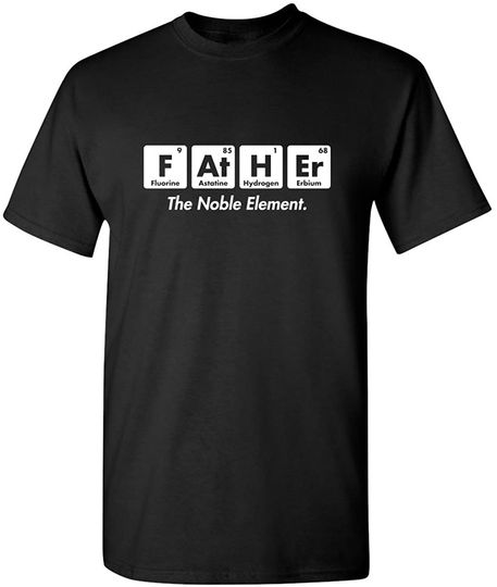 Discover Unisex T Shirt Father The Noble Element