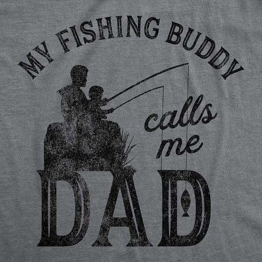 Mens My Fishing Buddy Calls Me Dad Tshirt Funny Fathers Day Graphic Novelty Tee