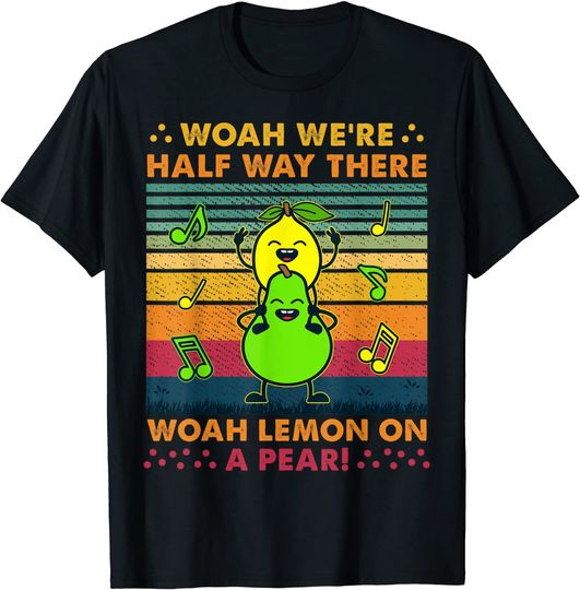 Lemon On A Pear | classic song women kids Funny Foodie Lyric T-Shirt