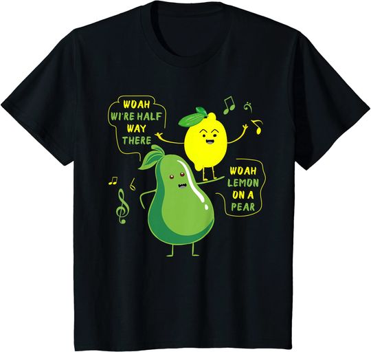Lemon On A Pear | Funny Foodie Lyric T-Shirt T-Shirt