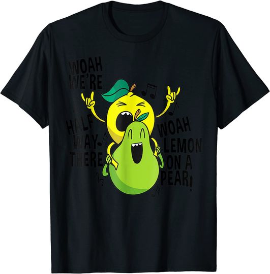 Discover Lemon On A Pear Funny Meme Foodie Woah were half way there T-Shirt