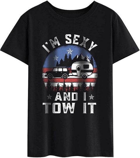 Vintage T-Shirt - Funny Camping Im Sexy and I Tow It Outdoor Summer Trip Gift T-Shirt