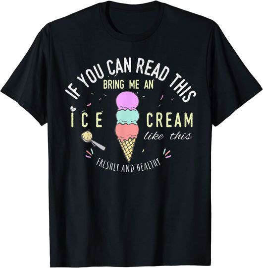 If You Can Read This Bring Me An Ice Cream Like This Funny T-Shirt