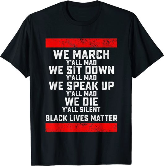 Discover We March Yall Mad Black Lives Matter T-Shirt