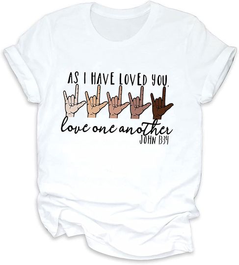 Discover As I Have Loved You Love One Another T-Shirt