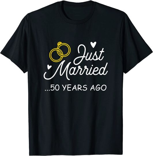 50th Wedding Anniversary Just Married 50 Years Ago Shirt T-Shirt