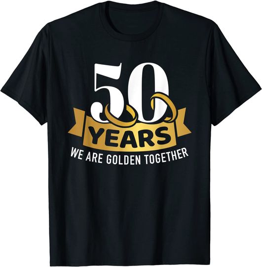 50 Years wedding anniversary we are golden together T-Shirt