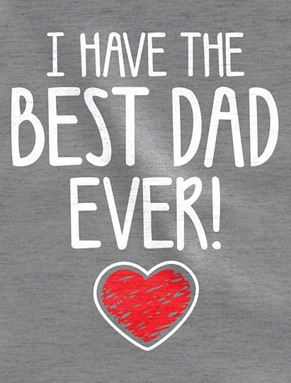 I Have The Best Dad Ever Tee Gift for Father from Son Daughter Kids T-Shirt
