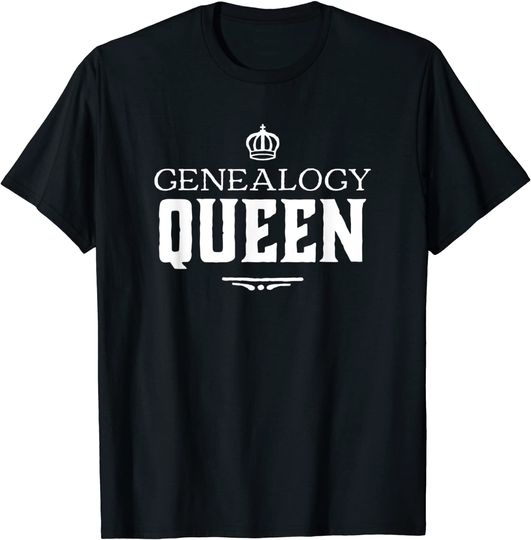 Genealogy Queen Family Genealogist Research Ancestry DNA T-Shirt