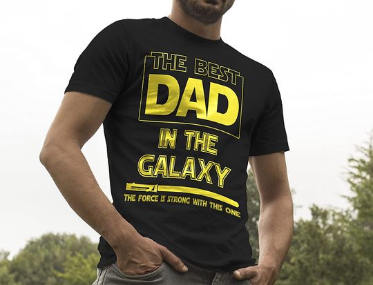 Best Dad in The Galaxy Unisex T Shirt Force is Strong with This One