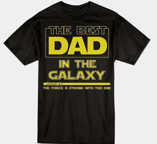 Best Dad in The Galaxy Unisex T Shirt Force is Strong with This One