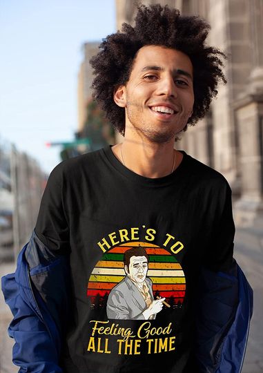 Seinfeld Here's to Feeling Good All The Time Unisex Tshirt