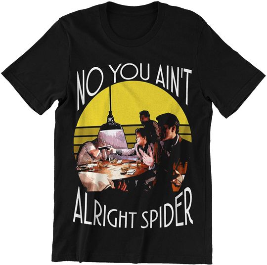 Goodfellas No You're Not Doing Well Spider Unisex Tshirt