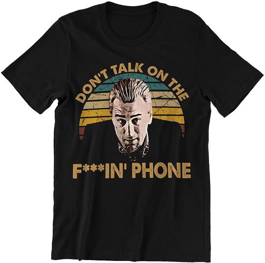Goodfellas Karen Hill Dont Talk On The F.in't Phone Unisex Tshirt