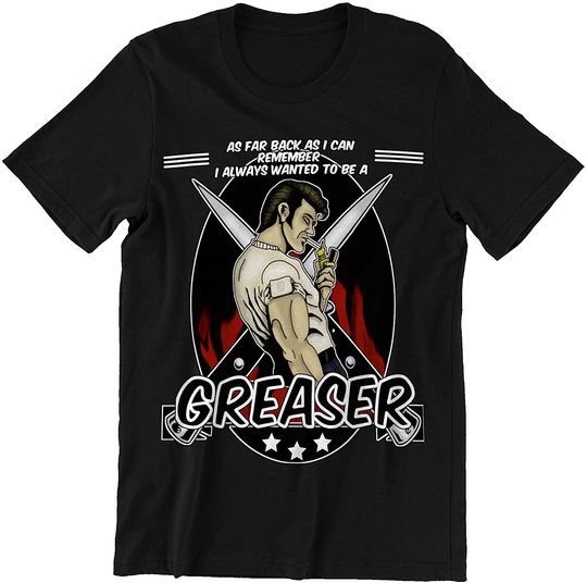 Goodfellas I Always Wanted to Be A Greaser Unisex Tshirt