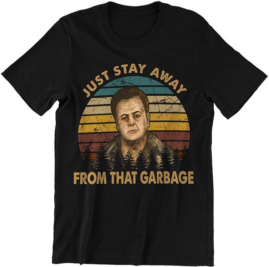 Goodfellas Paul Cicero Just Stay Away from That Garbage Unisex Tshirt