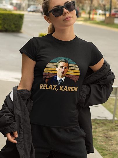 Goodfellas Relax Karen Unisex Tshirt