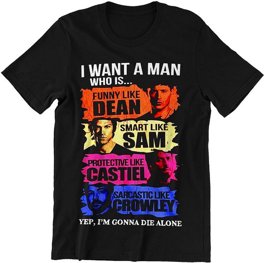 Dean Winchester I Want A Man Who is. Unisex Tshirt