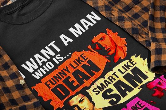 Dean Winchester I Want A Man Who is. Unisex Tshirt