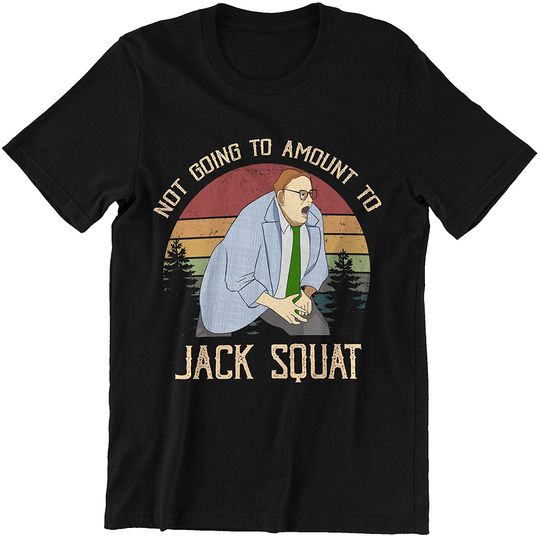Saturday Night Live Matt Foley Not Going to Amount to Jack Squat Circle Unisex Tshirt