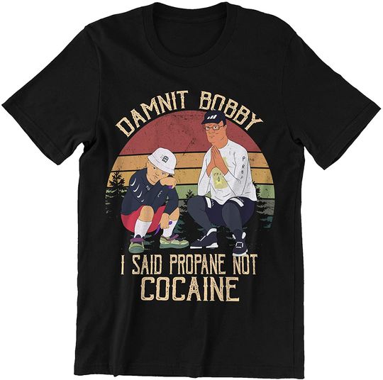 King of The Hill Hank Hill Damnit Bobby I Said Propane Not Cocaine Circle Unisex Tshirt