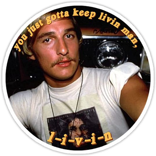 Dazed and Confused David Wooderson Livin Man Sticker 2"