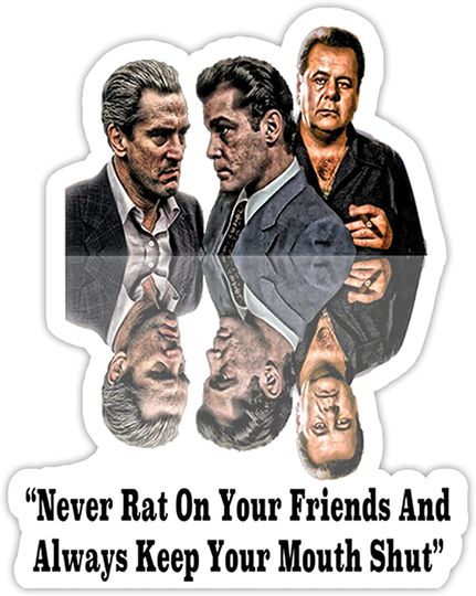Goodfellas Never Rat On Your Friends and Always Keep On Mouth Shut Sticker 2"
