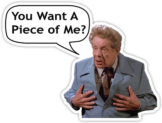 Seinfeld Frank Costanza Want A Piece of Me Sticker 2"
