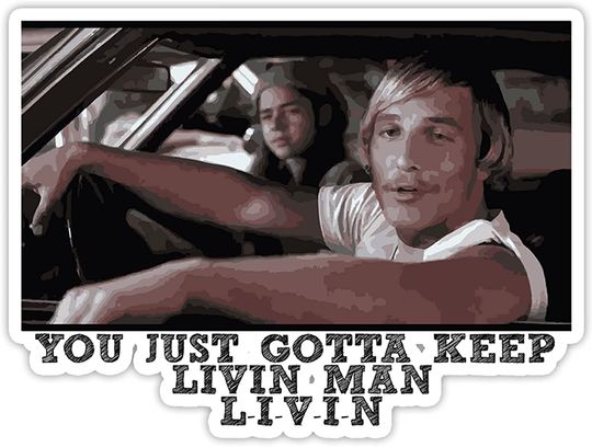 Dazed and Confused David Wooderson Livin Man  Sticker 2"