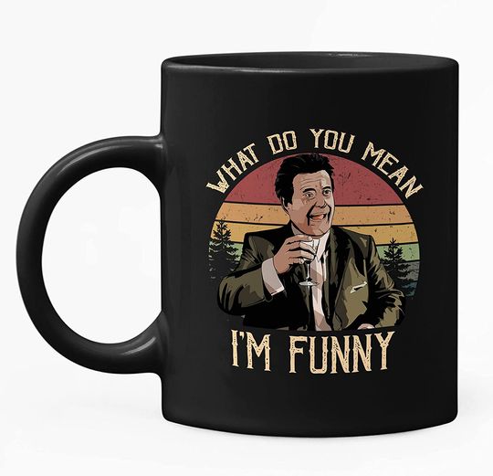 Goodfellas Joe Pesci What Do You Mean I&rsquo;m Funny Circle Mug 11oz