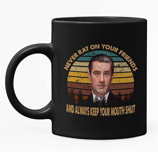 Goodfellas Karen Hill Never Rat On Your Friends And Always Keep On Mouth Shut Mug 15oz