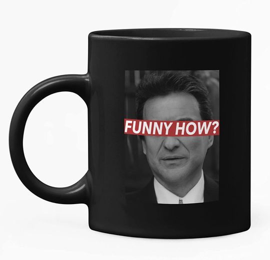 Goodfellas Joe Pesci Funny How  Mug 11oz
