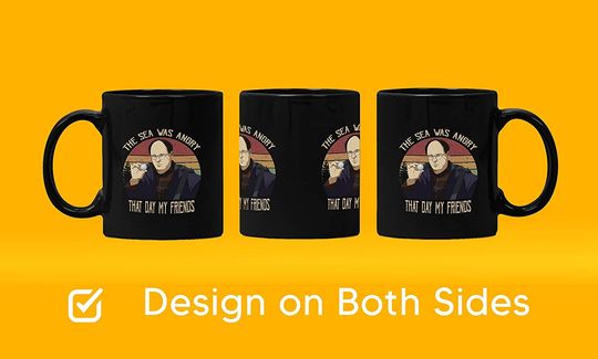 Seinfeld George Costanza The Sea Was Angry That Day My Friends Circle Mug 15oz