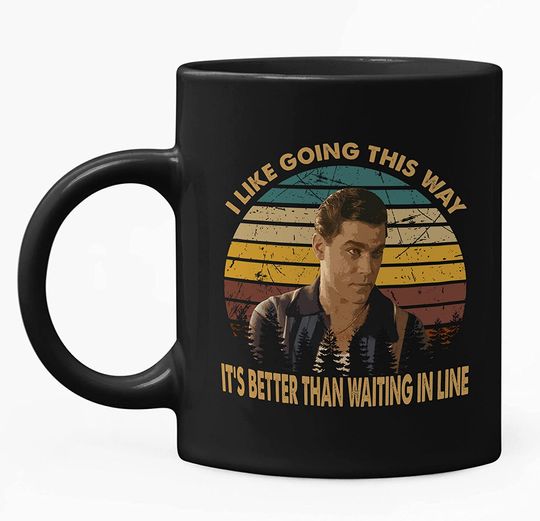Goodfellas Henry Hill I Like Going This Way It's Better Than Waiting In Line Mug 11oz