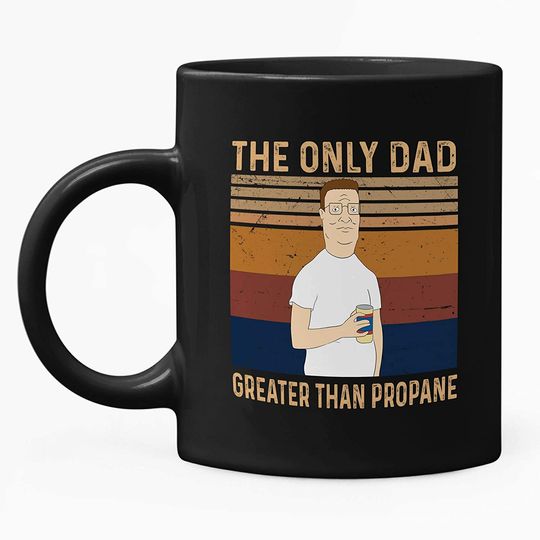 Discover King Of The Hill Hank Hill The Only Dad Greater Than Propane Mug 15oz