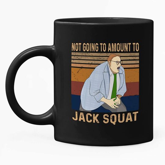 Saturday Night Live Matt Foley Not Going to Amount to Jack Squat Mug 11oz
