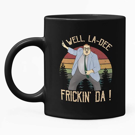 Matt Foley Saturday Night Live Well La Dee Frickin_ Da 2 Circle Mug 15oz