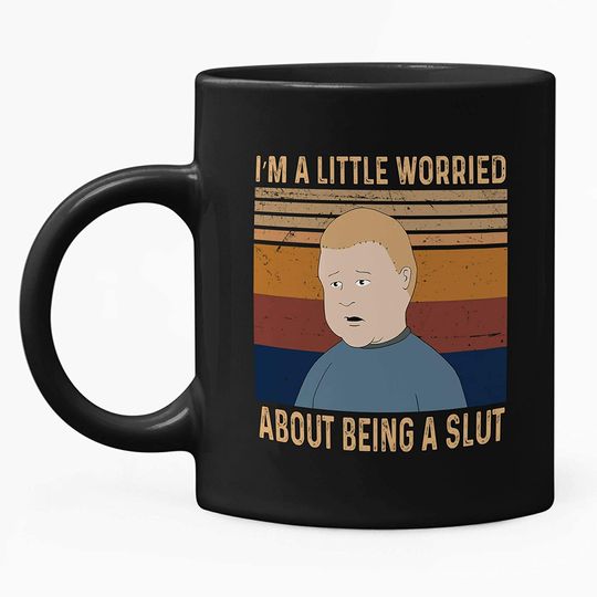 King Of The Hill Bobby Hill I&rsquo;m A Little Worried About Being A Slut Mug 15oz
