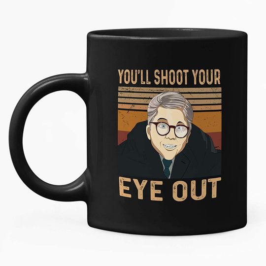 A Christmas Story Ralphie You'll Shoot Your Eye Out Mug 11oz