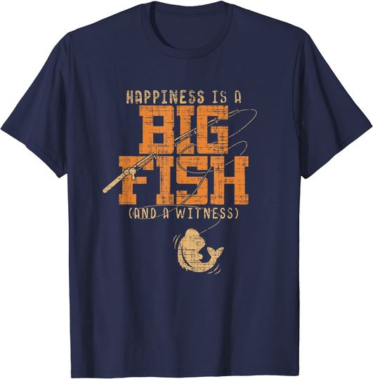 Happiness is A Big Fish And A Witness T-Shirt - Fishing Tee