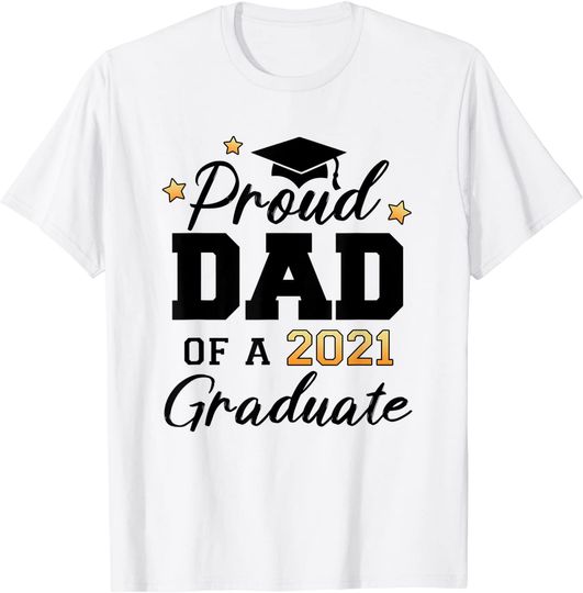 Proud Dad Of A Class Of 2021 Graduate Senior 2021 T-Shirt