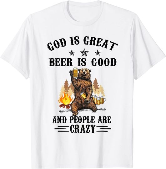 God is great beer is good and people are crazy beer T-Shirt