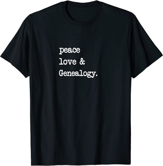 Peace Love & Genealogy Tshirt | Family Ancestry History Gift T-Shirt
