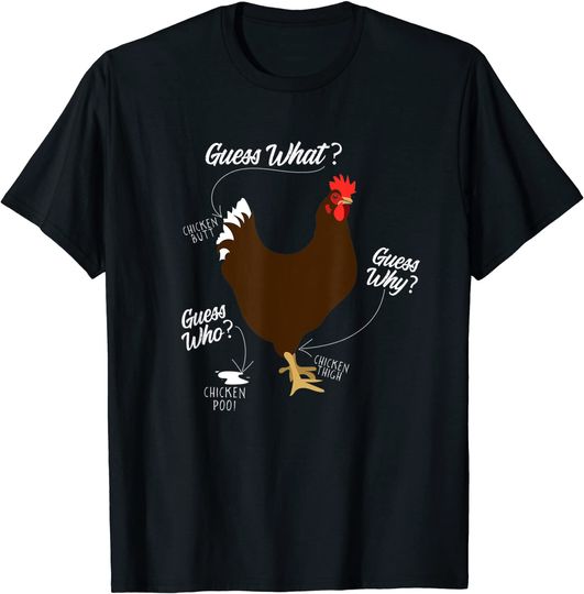 funny chicken butt, guess why? farm gift T-Shirt